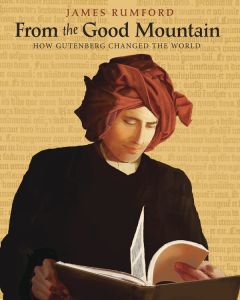 From the Good Mountain: How Gutenberg Changed the World