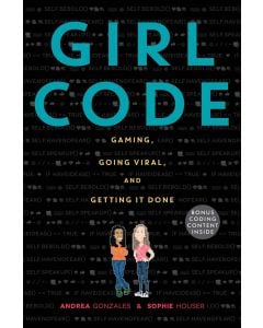 Girl Code: Gaming, Going Viral, and Getting It Done