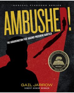 Ambushed!: The Assassination Plot against President Garfield