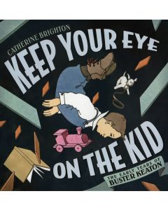 Keep Your Eye on the Kid: The Early Years of Buster Keaton