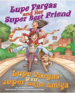 Lupe Vargas and Her Super Best Friend / Lupe Vargas y su super mejor amiga