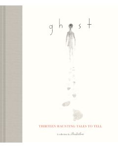 Ghost: Thirteen Haunting Tales to Tell