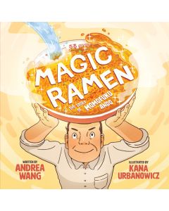 Magic Ramen: The Story of Momofuku Ando