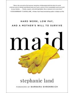 Maid: Hard Work, Low Pay, and a Mother's Will to Survive