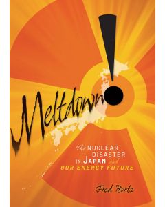 Meltdown!: The Nuclear Disaster in Japan and Our Energy Future