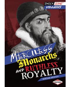 Merciless Monarchs and Ruthless Royalty