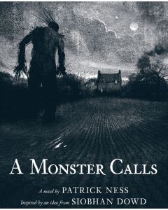 A Monster Calls Inspired by an idea from Siobhan Dowd