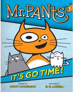 Mr. Pants: It’s Go Time!