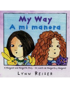 My Way: A Margaret and Margarita Story / A mi manera: Un cuento de Magarita y Margaret