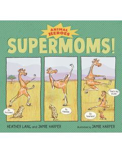 Supermoms!: Animal Heroes