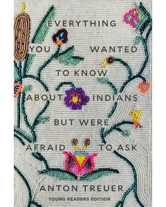 Everything You Wanted to Know About Indians But Were Afraid to Ask: Young Readers Edition