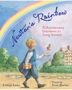 Newton's Rainbow: The Revolutionary Discoveries of a Young Scientist