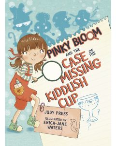 Pinky Bloom and the Case of the Missing Kiddush Cup