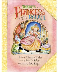 There’s a Princess in the Palace: Five Classic Tales