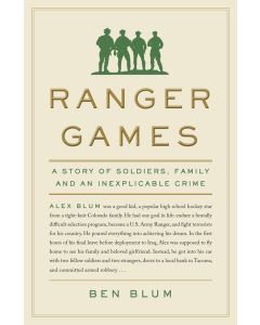 Ranger Games: A Story of Soldiers, Family and an Inexplicable Crime