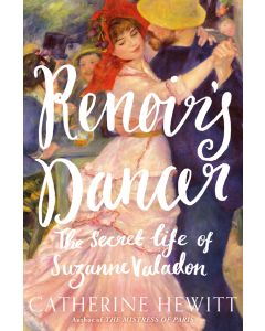 Renoir's Dancer: The Secret Life of Suzanne Valadon