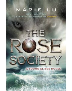 The Rose Society: A Young Elites Novel