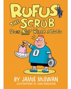 Rufus the Scrub Does Not Wear a Tutu