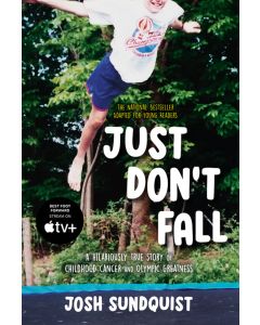 Just Don't Fall: A Hilariously True Story of Childhood Cancer and Olympic Greatness