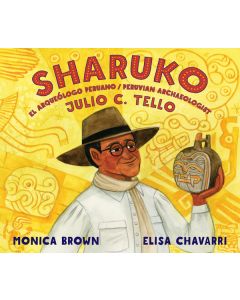 Sharuko: El Arqueólogo Peruano Julio C. Tello / Peruvian Archaeologist Julio C. Tello