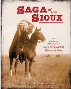 Saga of the Sioux: An Adaptation of Dee Brown's Bury My Heart at Wounded Knee