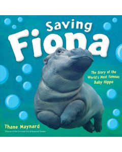 Saving Fiona: The Story of the World's Most Famous Baby Hippo