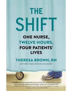 The Shift: One Nurse, Twelve Hours, Four Patients’ Lives