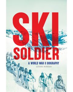 Ski Soldier: A World War II Biography