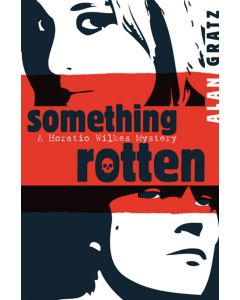 Something Rotten: A Horatio Wilkes Mystery