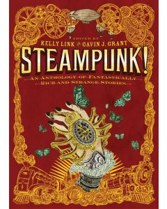 Steampunk!: An Anthology of Fantastically Rich and Strange Stories