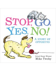 Stop, Go, Yes, No!: A Story of Opposites