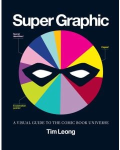 Super Graphic: A Visual Guide to the Comic Book Universe