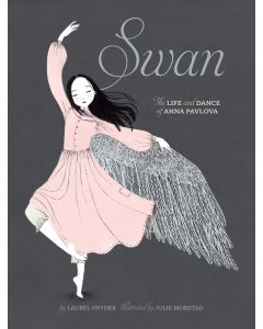 Swan: The Life and Dance of Anna Pavlova