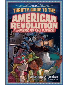 The Thrifty Guide to the American Revolution: A Handbook for Time Travelers