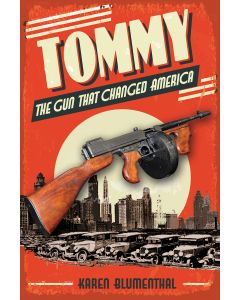 Tommy: The Gun That Changed America