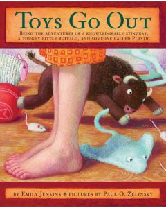 Toys Go Out: Being the Adventures of a Knowledgeable Stingray, a Toughy Little Buffalo, and Someone Called Plastic