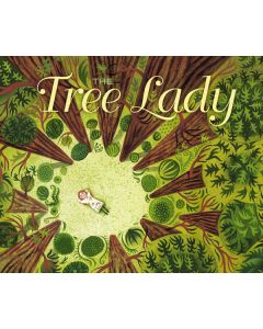 The Tree Lady: The True Story of How One Tree-Loving Woman Changed a City Forever