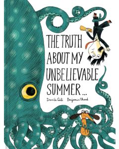 The Truth About My Unbelievable Summer . . .