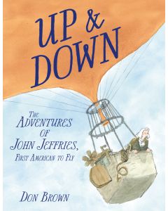 Up & Down: The Adventures of John Jeffries, First American to Fly