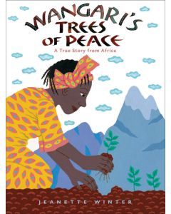 Wangari’s Trees of Peace: A True Story from Africa