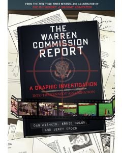 The Warren Commission Report: A Graphic Investigation into the Kennedy Assassination