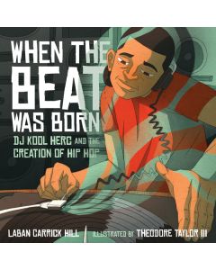 When the Beat Was Born: DJ Kool Herc and the Creation of Hip Hop