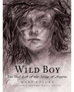 Wild Boy: The Real Life of the Savage of Aveyron