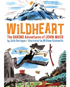 Wildheart: The Daring Adventures of John Muir