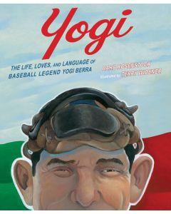 Yogi: The Life, Loves, and Language of Baseball Legend Yogi Berra