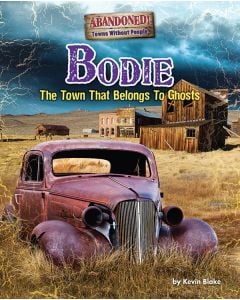 Bodie: The Town That Belongs to Ghosts