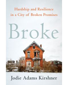 Broke: Hardship and Resilience in a City of Broken Promises