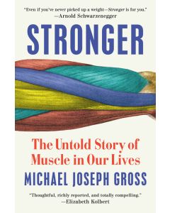 Stronger: The Untold Story of Muscle in Our Lives