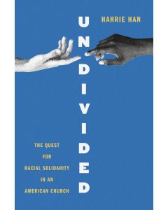 Undivided: The Quest for Racial Solidarity in an American Church