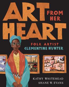 Art from Her Heart: Folk Artist Clementine Hunter